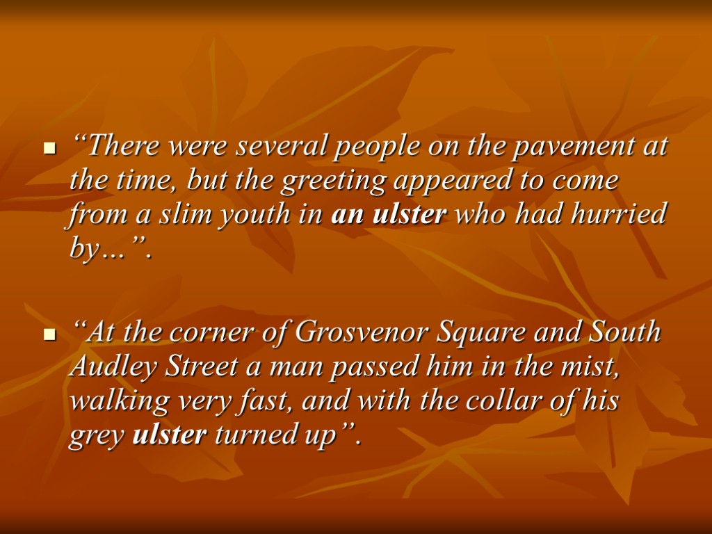 “There were several people on the pavement at the time, but the greeting appeared